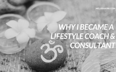 Why I Became a Lifestyle Consultant & Coach