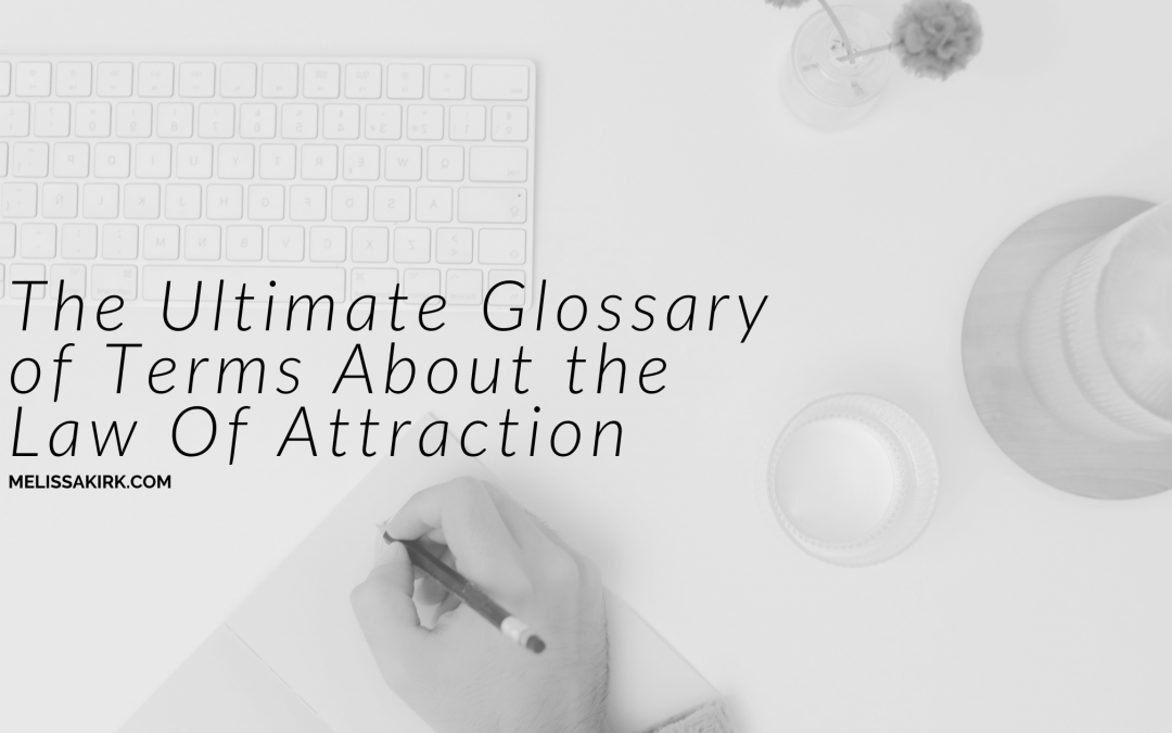 The Law Of Attraction Ultimate Glossary of Terms!