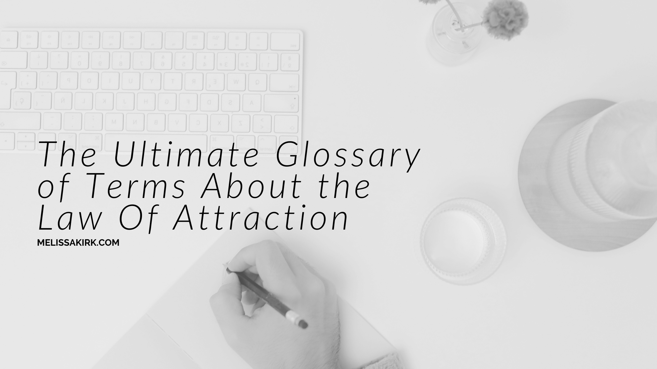 The Ultimate Glossary of Terms About The Law of Attraction