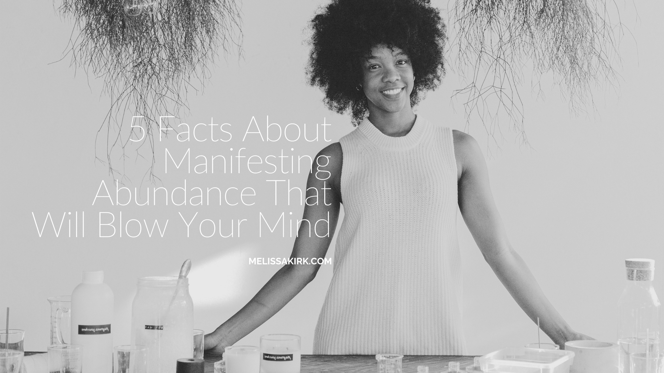 Five Facts About Manifesting Abundance That Will Blow Your Mind