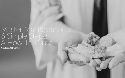 Master Manifestation in 6 Simple Steps: A How To Guide