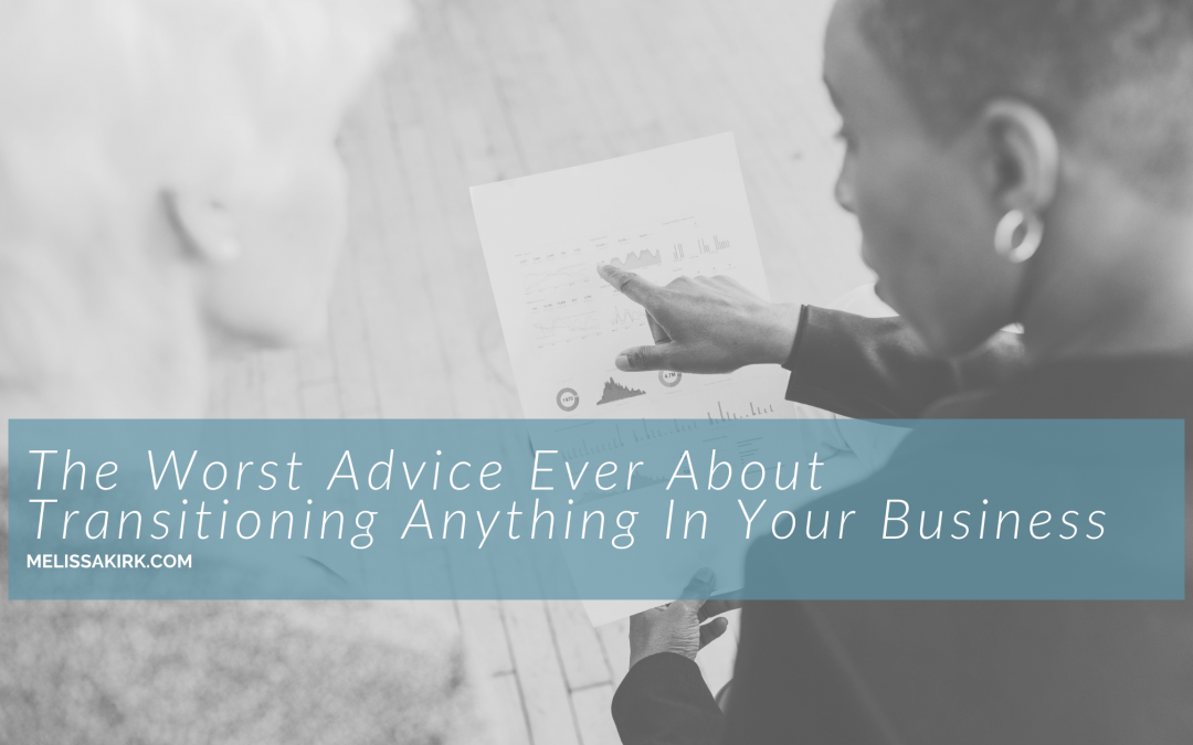 Transitioning In Business? Here’s the Worst Advice Ever!