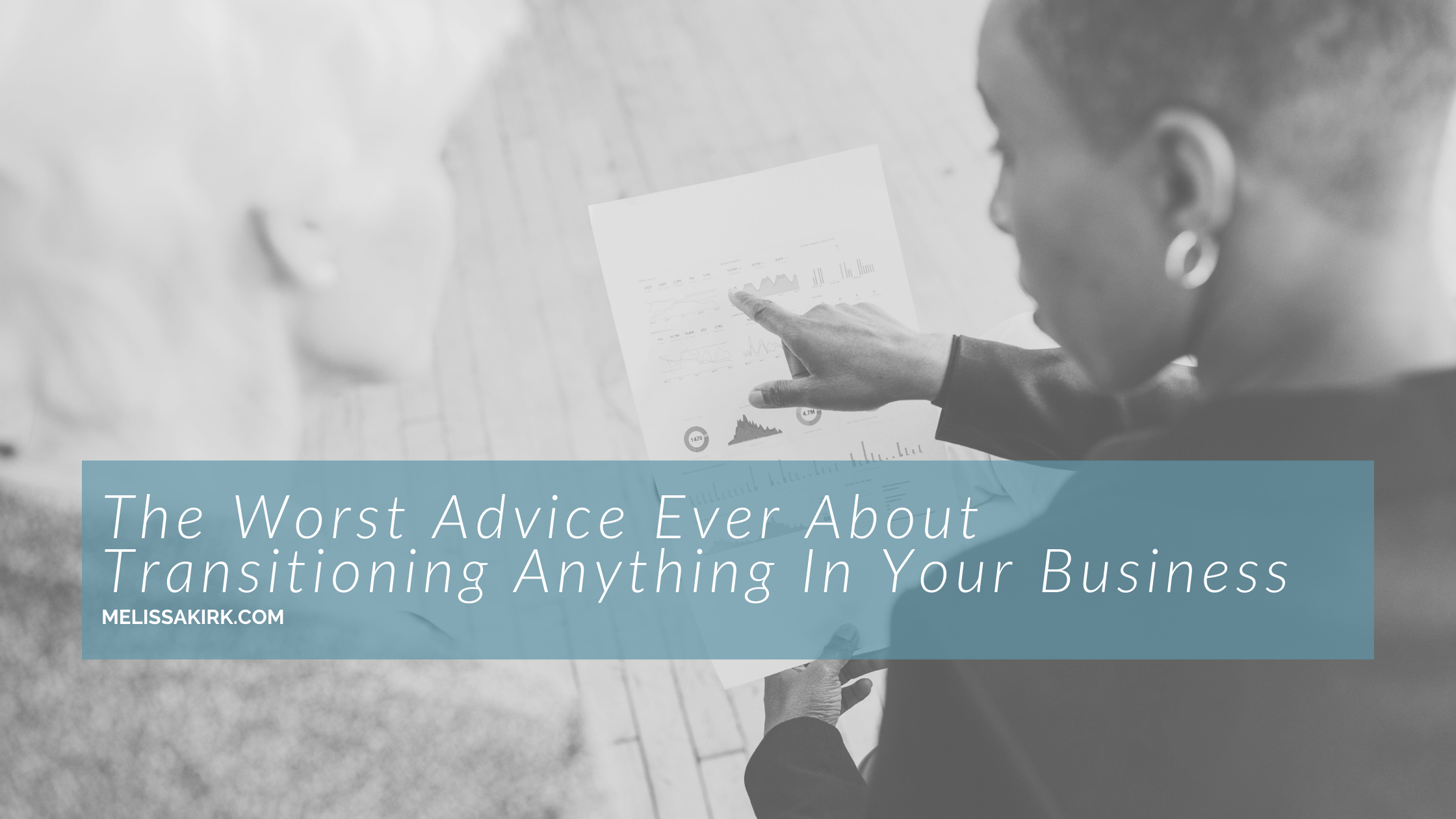 The Worst Advice Ever About Transitioning Anything In Your Business
